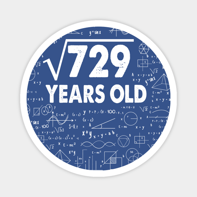 Square Root of 729 27th Birthday 27 Years Old Math Science Lover Gifts Nerdy Geeky Gift Idea Magnet by smtworld